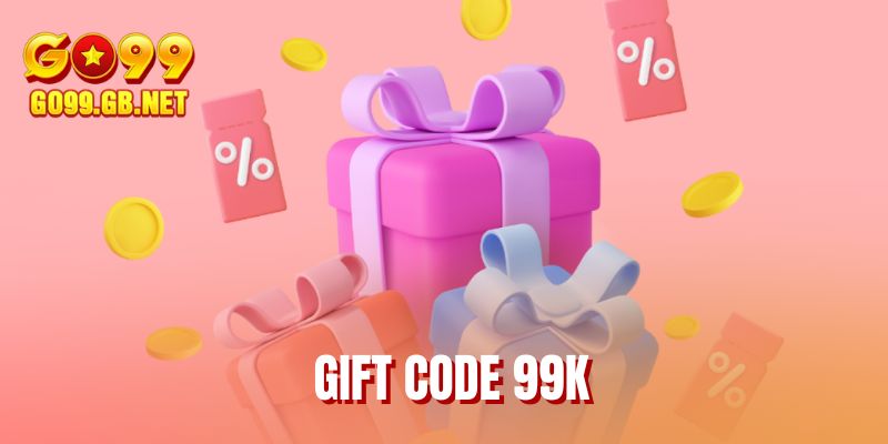 Gift Code 99K
