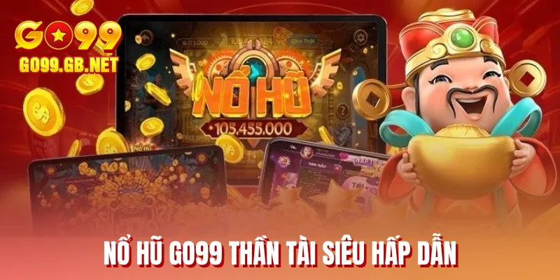 Nổ hũ GO99 thần tài siêu hấp dẫn